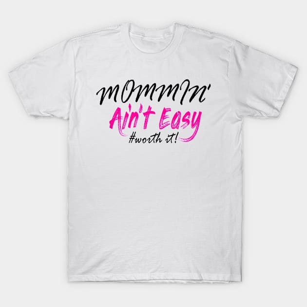 Mommin' Ain't Easy Worth It Gift T-Shirt by Salimkaxdew